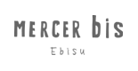 マーサー ビス エビス(MERCER bis Ebisu)